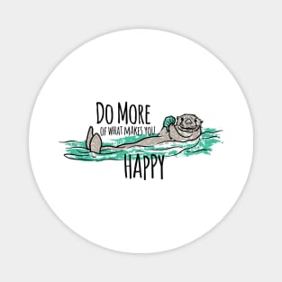 Do More of What Makes You Happy Magnet